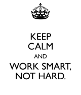 keep-calm-and-work-smart-not-hard-2